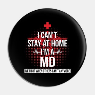 I Can't Stay At Home I'm A MD We Fight - Nurse Gift Pin