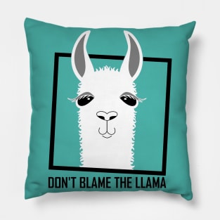 DON'T BLAME THE LLAMA Pillow