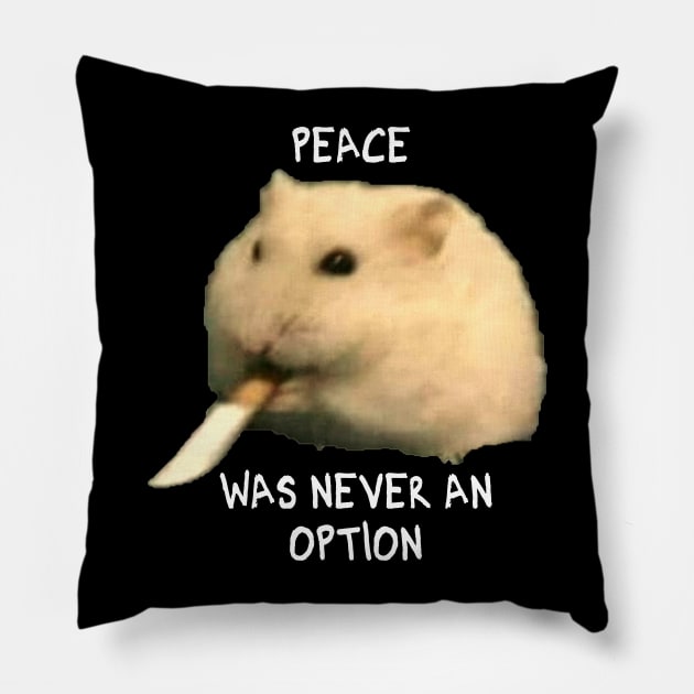 Peace was never an option hamster Pillow by MakiArts