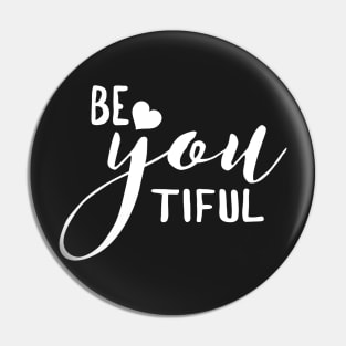 BE YOU TIFUL (Beautiful) Pin