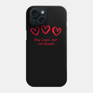 Loyal Heart, But Not Stupid Logo Design Phone Case