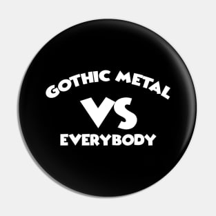 GOTHIC METAL VS EVERYBODY Pin