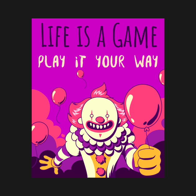 Life is a game play it your way by Tee-Short