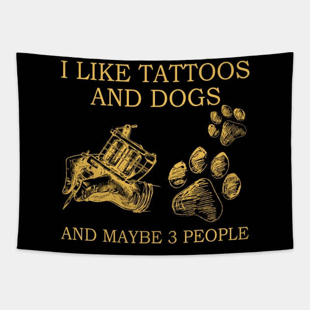 I Like Tattoos And Dogs And Maybe 3 People Tapestry by celestewilliey