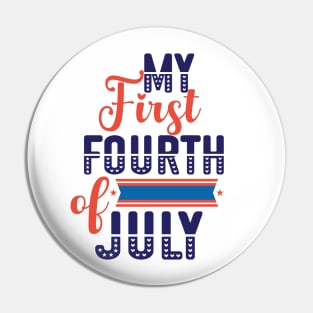 my first Fourth of july, 4th of July T shirt,American Independence Day Pin