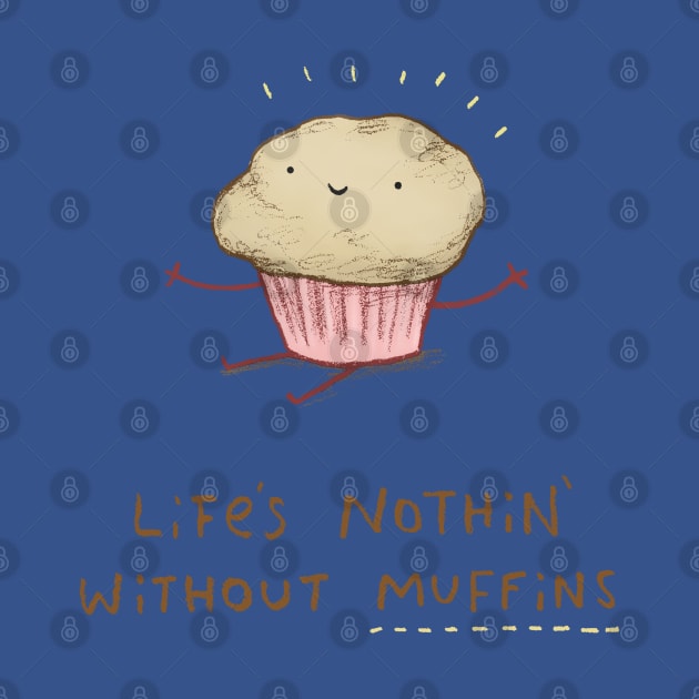 Life's Nothin' Without Muffins by Sophie Corrigan