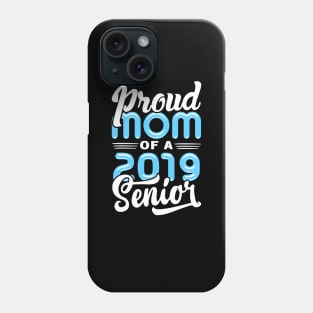 Proud Mom of a 2019 Senior Phone Case