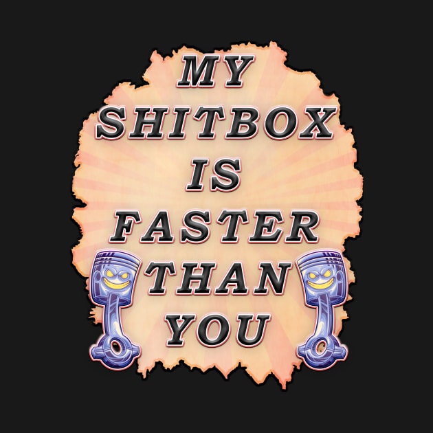 My Shitbox is Faster Than Your by Kacpi-Design