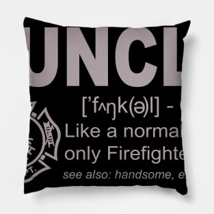 Funcle Like A Normal Uncle Only Firefighter Pillow