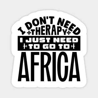 I don't need therapy, I just need to go to Africa Magnet