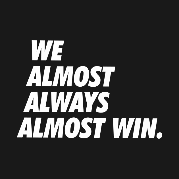 We almost always almost win - Simple Text by neodhlamini