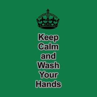 Keep Calm and Wash Your Hands T-Shirt