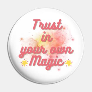 Trust in your own magic Pin