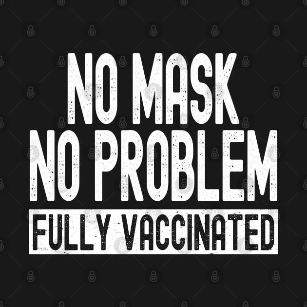 No Mask No Problem Fully Vaccinated by Etopix