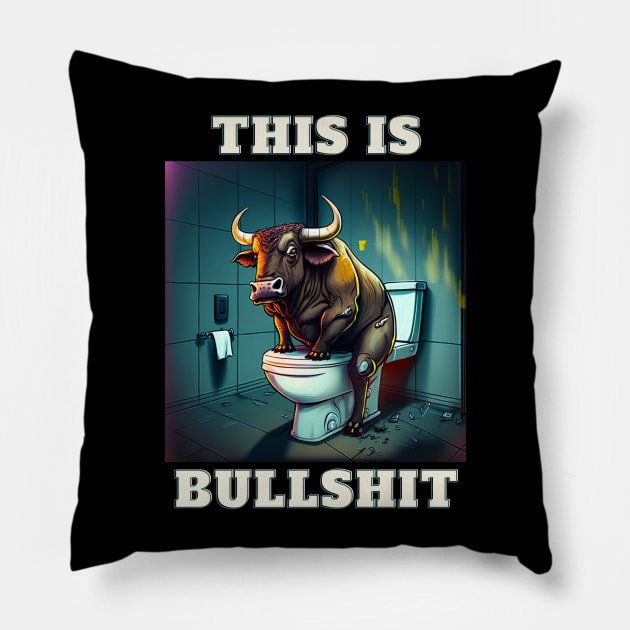 This Is Bullshit Pillow by LetsGetInspired