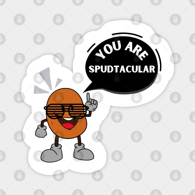 You are SPUDTACULAR Magnet by sakurahearty