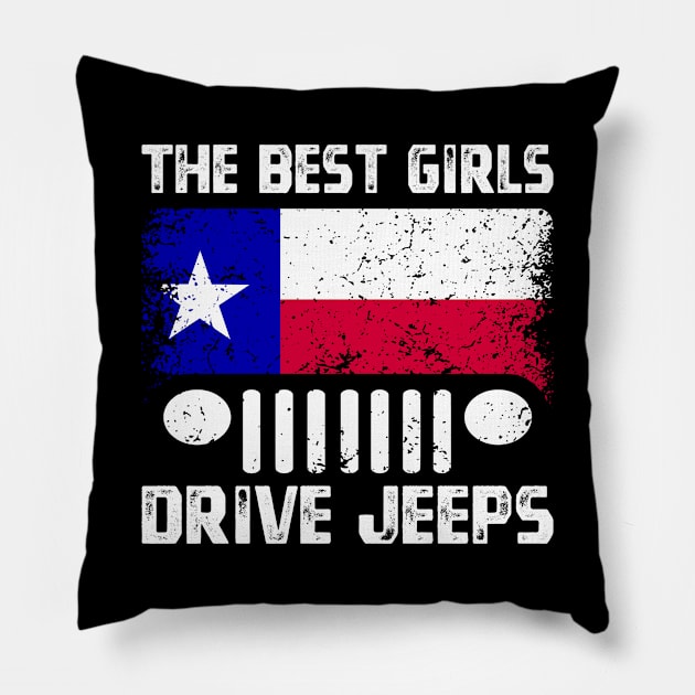 The Best Girls Drive Jeeps, Funny Texas Flag Lone Star State Vintage Design for Jeep Lovers Pillow by Printofi.com