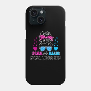 Pink or Blue Nana Loves You Proud Messy Bun Baby Reveal Phone Case