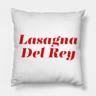 Lasagna Del Rey Pillow