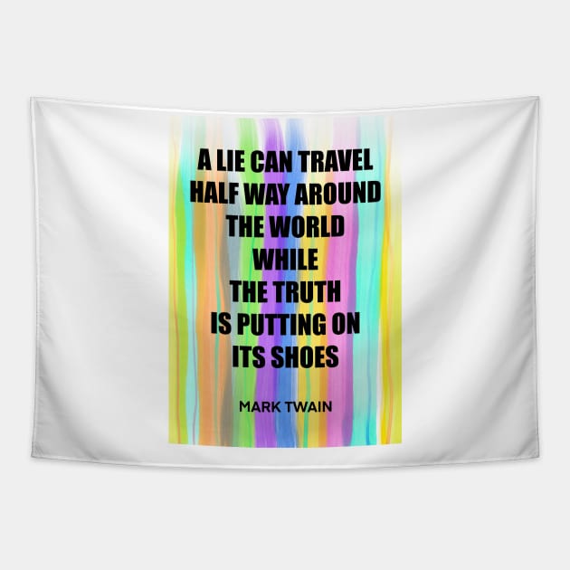 MARK TWAIN quote .3 - A LIE CAN TRAVEL HALF WAY AROUND THE WORLD WHILE THE TRUTH IS PUTTING ON ITS SHOES Tapestry by lautir