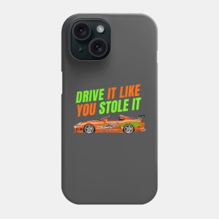 Drive it like you stole it { fast and furious Supra } Phone Case