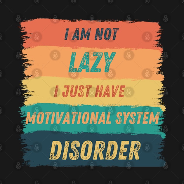 I'm not lazy, I just have motivational system disorder by micho2591