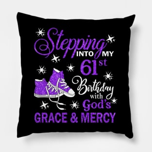 Stepping Into My 61st Birthday With God's Grace & Mercy Bday Pillow