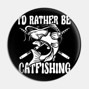 I'd Rather be Catfishing Pin