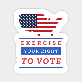 EXERCISE YOUR RIGHT TO VOTE Magnet