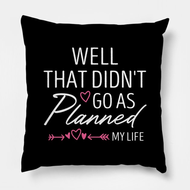 Well That Didn't Go as Planned My Life Funny Sarcastic Life Gift Idea / Divorce Quote / Chrsitmas Gifts Pillow by First look