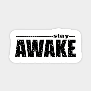 Stay Awake Black For Mens Or Women Science Daughter Magnet