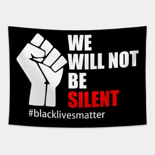 BLACK LIVES MATTER. WE WILL NOT BE SILENT Tapestry