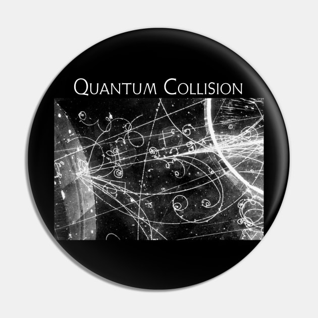 Quantum Collision Pin by BarrySullivan