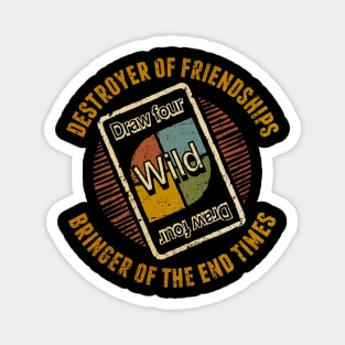 Destroyer of Friendships Magnet