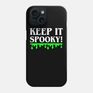 Keep It Spooky! Phone Case