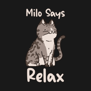 Milo says Relax cute doodle cat t-shirt T-Shirt