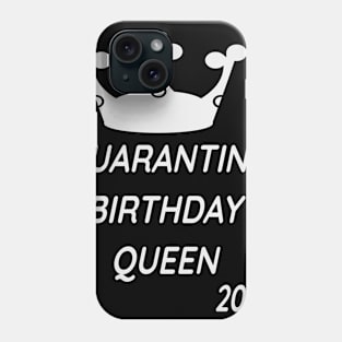 Quarantine birthday Queen 2020 Phone Case