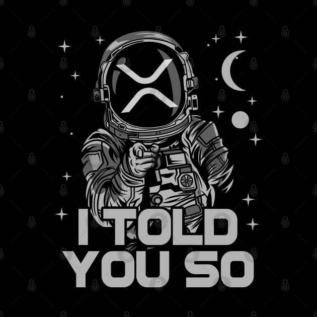 Astronaut Ripple XRP Coin I Told You So Crypto Token Cryptocurrency Wallet HODL Birthday Gift For Men Women by Thingking About