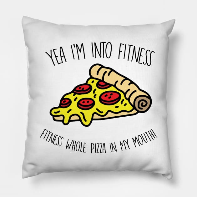 Yeah I'm Into Fitness.. Fitness Whole Pizza In My Mouth - Gym Fitness Workout Pillow by fromherotozero