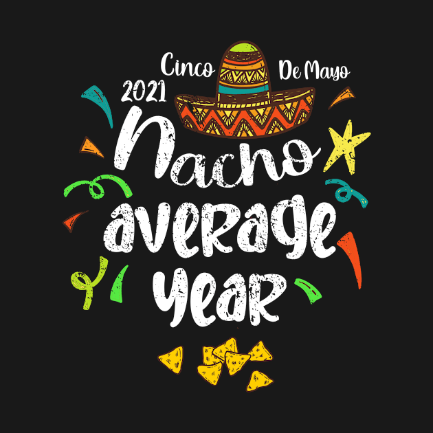 Nacho average Year 2021 by BethTheKilljoy