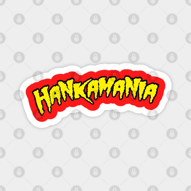 Hankamania 2 Magnet by LeftCoast Graphics