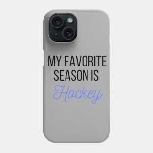 My favorite season is Hockey Phone Case