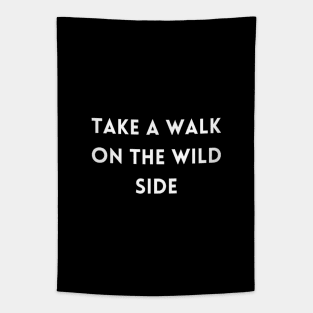 "take a walk on the wild side" Tapestry