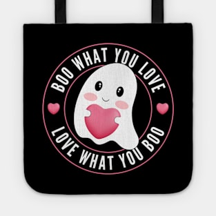 Boo What You Love | Cute Funny Ghost Halloween Motivational Quote Tote