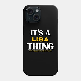 It's a Lisa Thing You Wouldn't Understand Phone Case