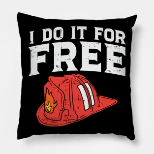 Volunteer Firefighter: I Do It For Free Pillow