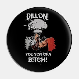 DILLON!YOU SON OF A B!TCH! (Epic Handshake) Pin