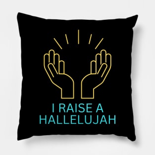 I Raise a Hallelujah | Christian Worship Pillow