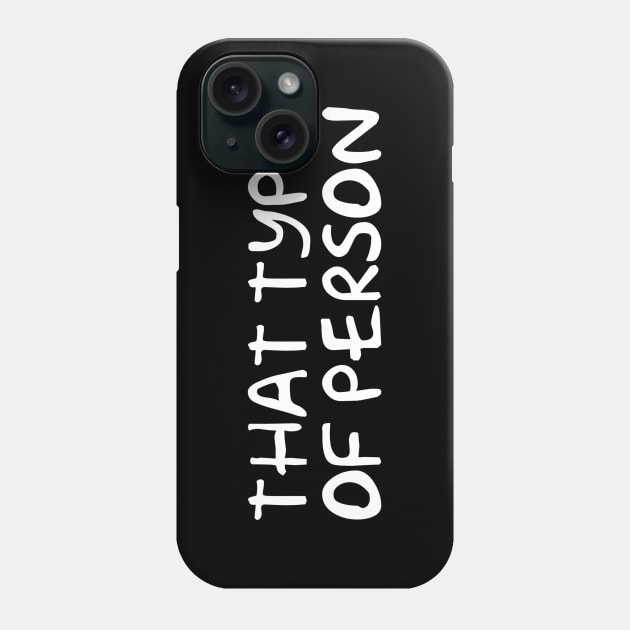 That type of person Phone Case by AKdesign