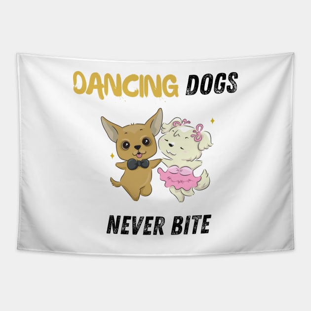 Dancing dogs never bite Tapestry by Shirt Vibin